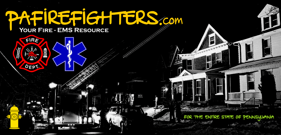 pennsylvania firefighters, pa firefighters, pennsylvania fire departments, pennsylvania fire photos, pennsylvania fire apparatus, pa fire departments, pennsylvania burn laws, pennsylvania ems, pennsylvania fire news, pennsylvania emergency medical services, pennsylvania firefighter death benefit, scanner frequencies, pennsylvania fema grant awards, live dispatch, purchasing fire apparatus, pet safety, firefighter cancer prevention, hydrant hysteria, iaff locals, fire ems jobs, fire rescue buyers guide, fire ems death benefits, pennsylvania fire department carnival, pennsylvania ambulances, pennsylvania fire trucks, pennsylvania fire department jobs